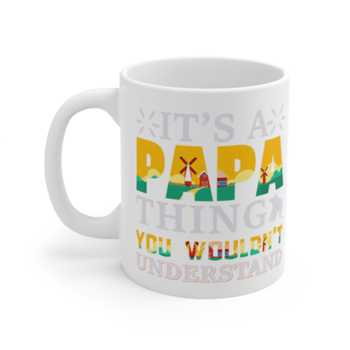 It’s a Papa Thing You wouldn’t Understand – White 11oz Ceramic Coffee Mug