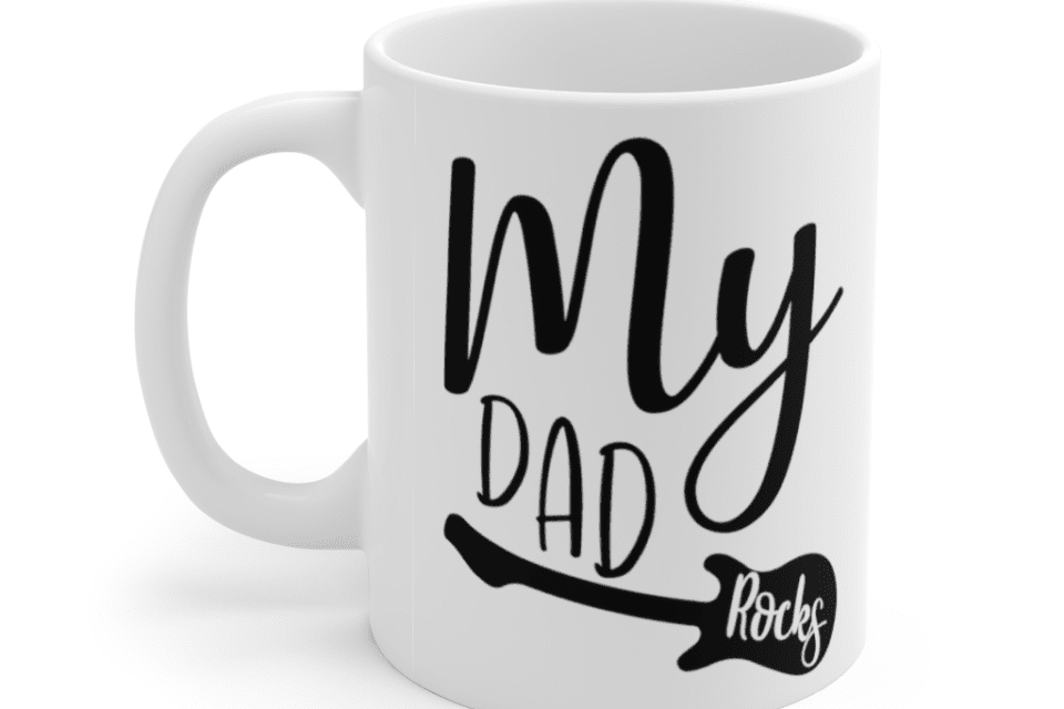 My Dad Rocks – White 11oz Ceramic Coffee Mug (7)