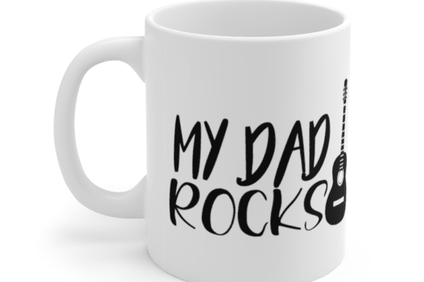 My Dad Rocks – White 11oz Ceramic Coffee Mug (8)