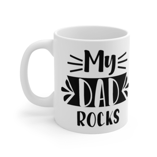 My Dad Rocks – White 11oz Ceramic Coffee Mug (9)