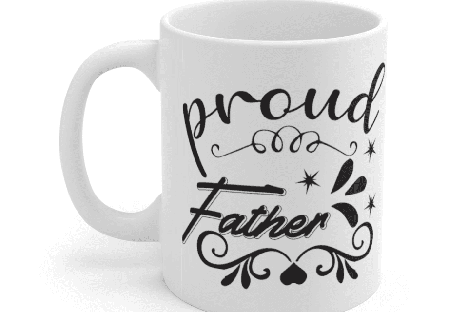 Proud Father – White 11oz Ceramic Coffee Mug (4)