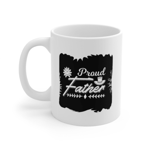 Proud Father – White 11oz Ceramic Coffee Mug (6)