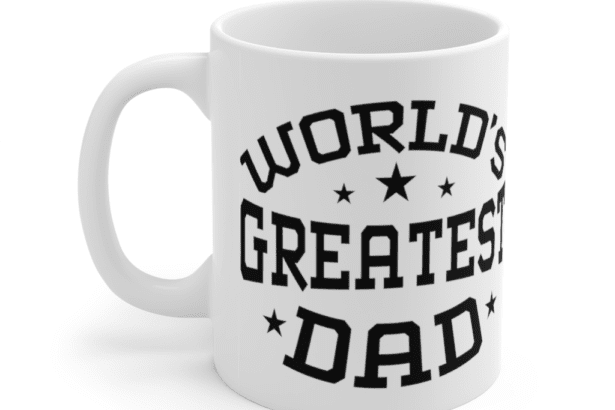 World’s Greatest Dad – White 11oz Ceramic Coffee Mug (10)