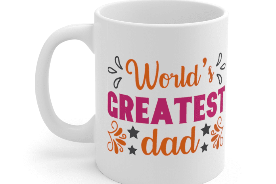 World’s Greatest Dad – White 11oz Ceramic Coffee Mug (2)