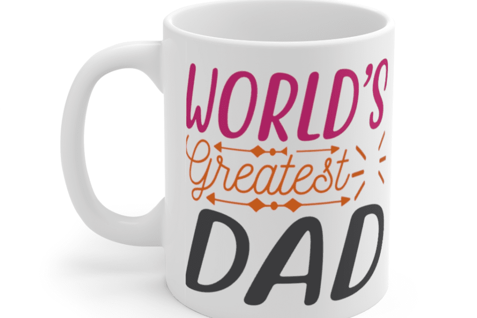 World’s Greatest Dad – White 11oz Ceramic Coffee Mug (5)