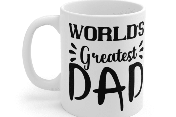 World’s Greatest Dad – White 11oz Ceramic Coffee Mug