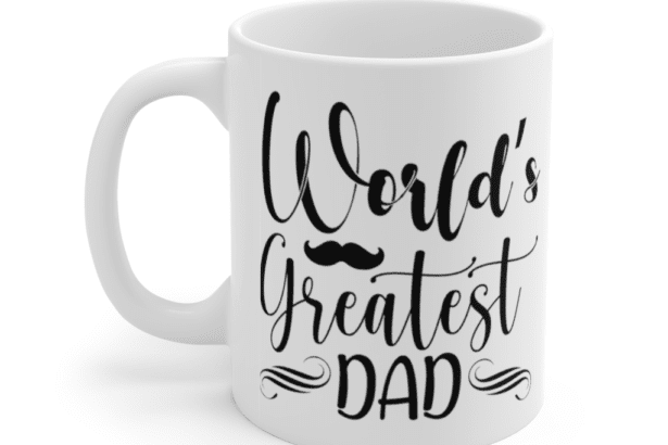World’s Greatest Dad – White 11oz Ceramic Coffee Mug (7)
