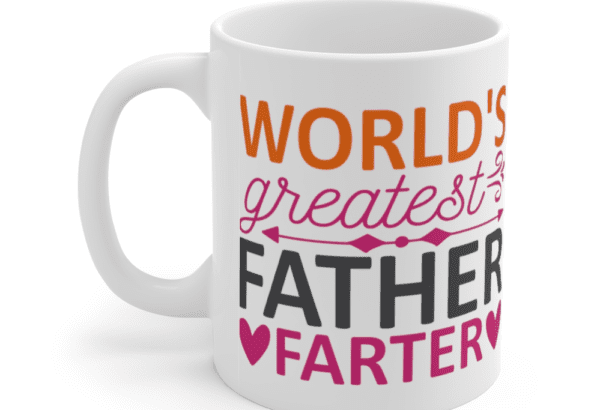 World’s Greatest Father Farter – White 11oz Ceramic Coffee Mug (2)