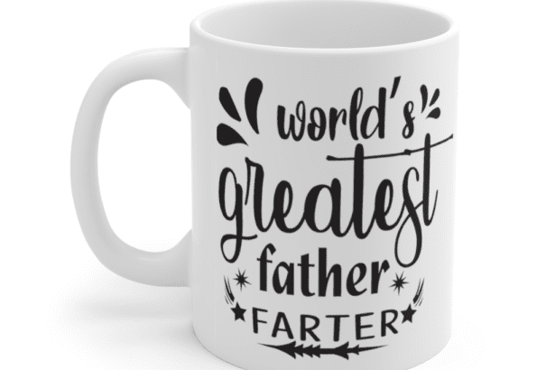 World’s Greatest Father Farter – White 11oz Ceramic Coffee Mug (3)