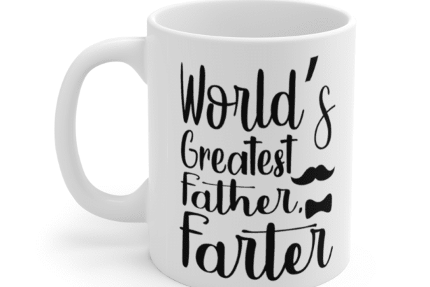 World’s Greatest Father Farter – White 11oz Ceramic Coffee Mug (4)