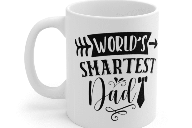 World’s Smartest Dad – White 11oz Ceramic Coffee Mug