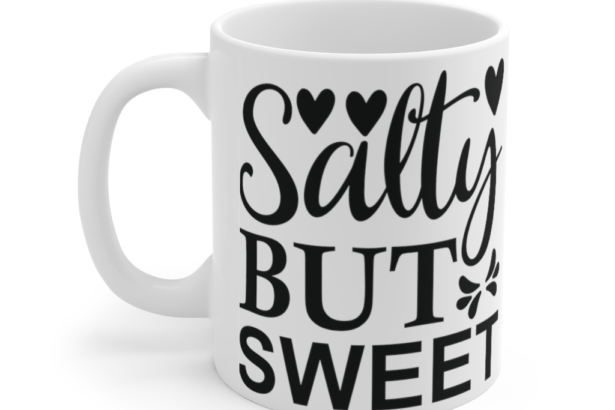 Salty but Sweet – White 11oz Ceramic Coffee Mug