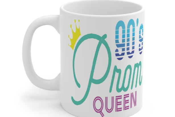 90’s Prom Queen – White 11oz Ceramic Coffee Mug
