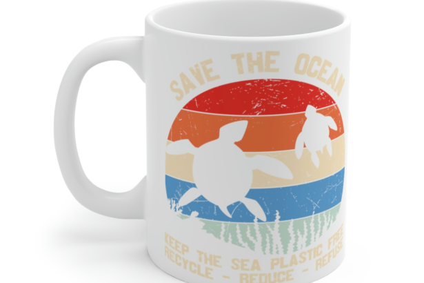 Save the Ocean Keep the Sea Plastic Free Recycle – Reduce – Refuse – White 11oz Ceramic Coffee Mug