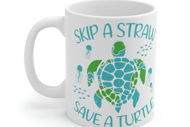 Skip a Straw Save a Turtle – White 11oz Ceramic Coffee Mug 2