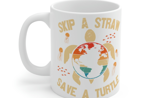 Skip a Straw Save a Turtle – White 11oz Ceramic Coffee Mug 4