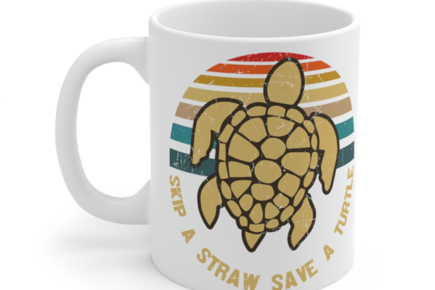 Skip a Straw Save a Turtle – White 11oz Ceramic Coffee Mug 5