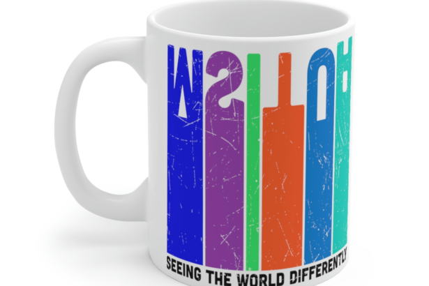 Autism Seeing the World Differently – White 11oz Ceramic Coffee Mug