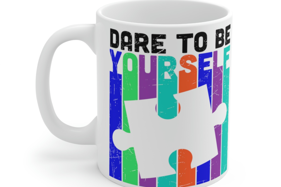 Dare to be Yourself – White 11oz Ceramic Coffee Mug