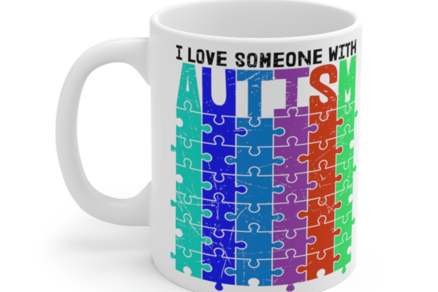 I Love Someone with Autism – White 11oz Ceramic Coffee Mug 3