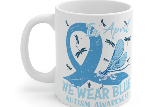 In April We Wear Blue Autism Awareness – White 11oz Ceramic Coffee Mug