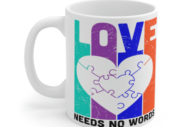 Love Needs No Words – White 11oz Ceramic Coffee Mug