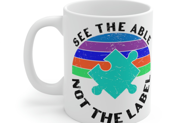 See the Able Not the Label – White 11oz Ceramic Coffee Mug