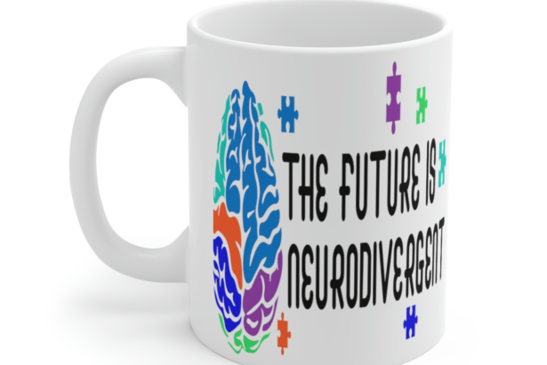 The Future is Neurodivergent – White 11oz Ceramic Coffee Mug