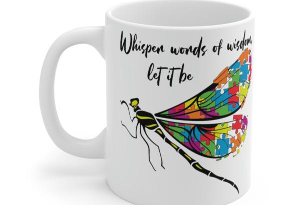 Whisper Words of Wisdom, Let It Be – White 11oz Ceramic Coffee Mug 2