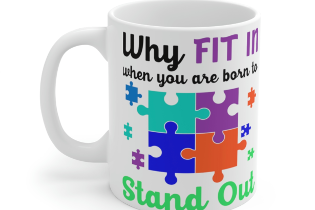Why Fit In When You are Born to Stand Out – White 11oz Ceramic Coffee Mug