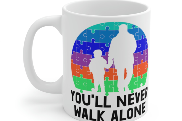 You’ll Never Walk Alone – White 11oz Ceramic Coffee Mug