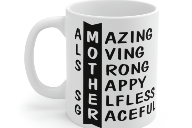 Amazing Loving Strong Happy Selfless Graceful – White 11oz Ceramic Coffee Mug 1I