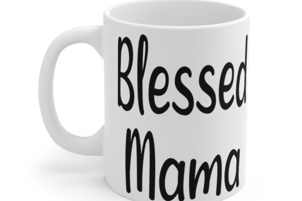 Blessed Mama – White 11oz Ceramic Coffee Mug