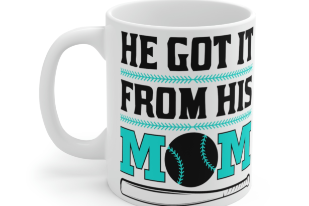 He Got It From His Mom – White 11oz Ceramic Coffee Mug