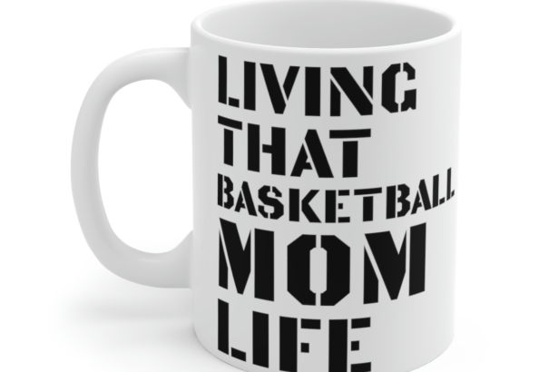 Living That Basketball Mom Life – White 11oz Ceramic Coffee Mug