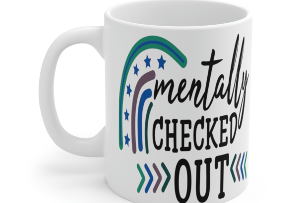 Mentally Checked Out – White 11oz Ceramic Coffee Mug