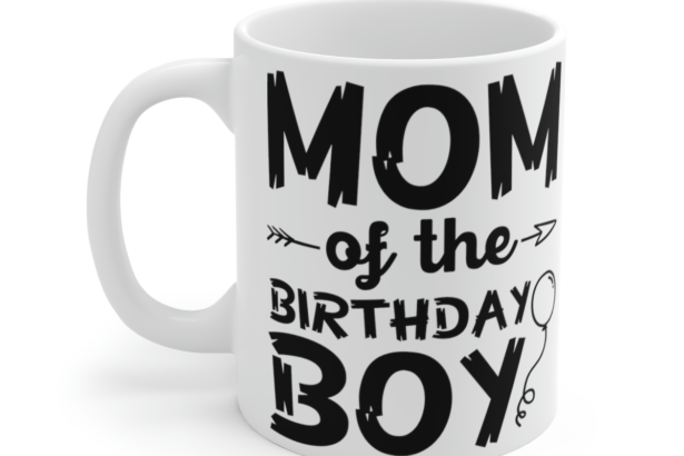Mom of the Birthday Boy – White 11oz Ceramic Coffee Mug 1