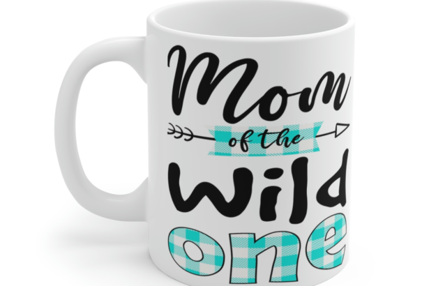 Mom of the Wild One – White 11oz Ceramic Coffee Mug 2