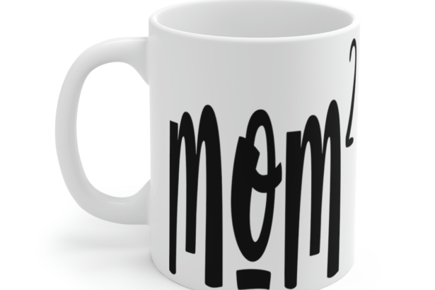 Mom2 – White 11oz Ceramic Coffee Mug 2