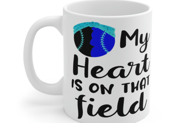 My Heart is On That Field – White 11oz Ceramic Coffee Mug 3