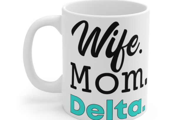Wife. Mom. Delta. – White 11oz Ceramic Coffee Mug