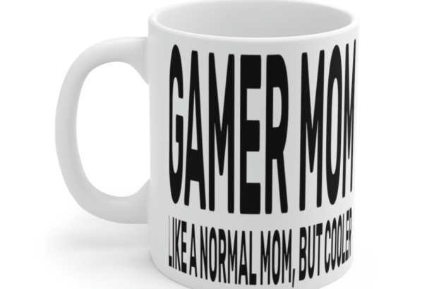Gamer Mom Like a Normal Mom, But Cooler – White 11oz Ceramic Coffee Mug