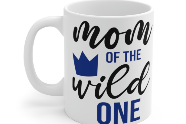 Mom of the Wild One – White 11oz Ceramic Coffee Mug 3