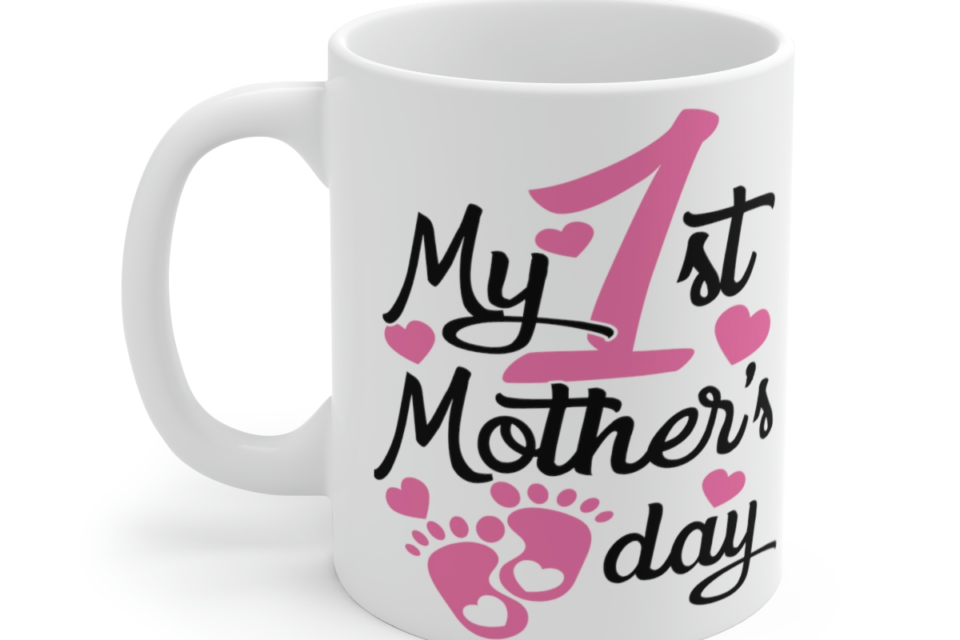 My 1st Mother’s Day – White 11oz Ceramic Coffee Mug
