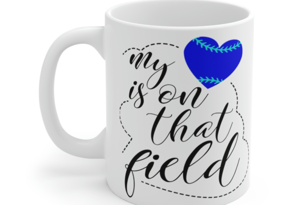 My Heart is On That Field – White 11oz Ceramic Coffee Mug 4