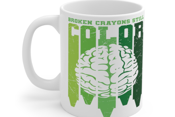 Broken Crayons Still Color – White 11oz Ceramic Coffee Mug 2