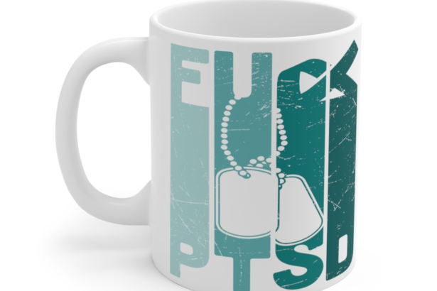 Fck PTSD – White 11oz Ceramic Coffee Mug