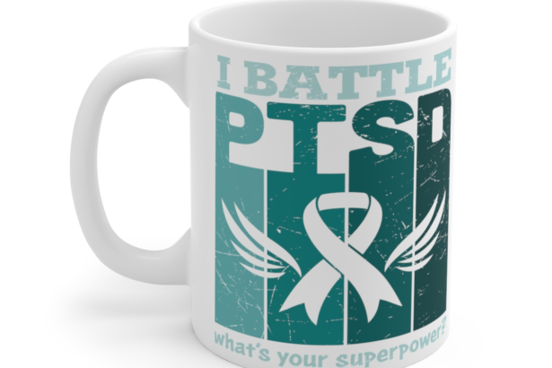 I Battle PTSD What’s Your Superpower? – White 11oz Ceramic Coffee Mug
