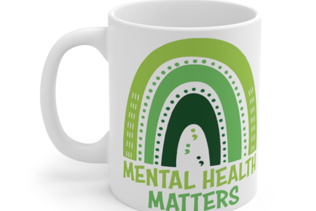 Mental Health Matters – White 11oz Ceramic Coffee Mug 2