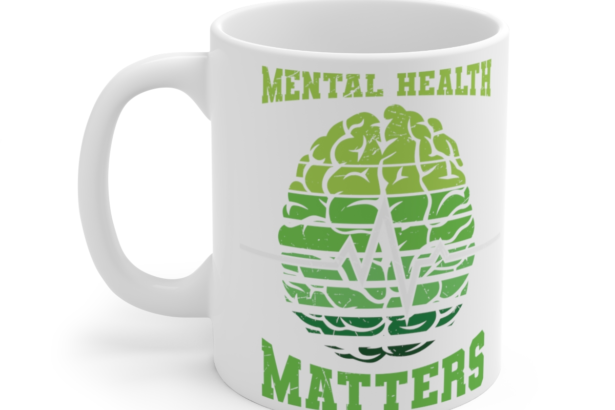 Mental Health Matters – White 11oz Ceramic Coffee Mug 3